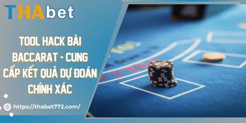 Tool Hack Bài Baccarat Online - Cung Cấp Kết Quả Đoán Đúng